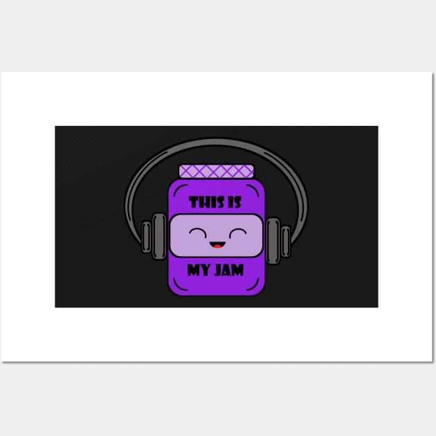 This is my jam Wall Art by MrsCathyLynn